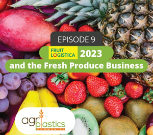 Podcast 9: Fruit Logistica 2023 and the Fresh Produce Business